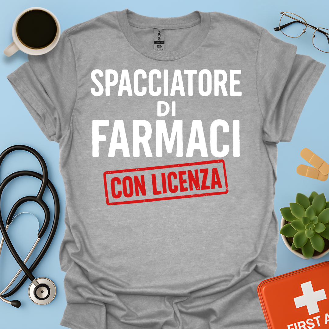 Spacciatore di Farmaci (con licenza) - Farmacista Maglietta