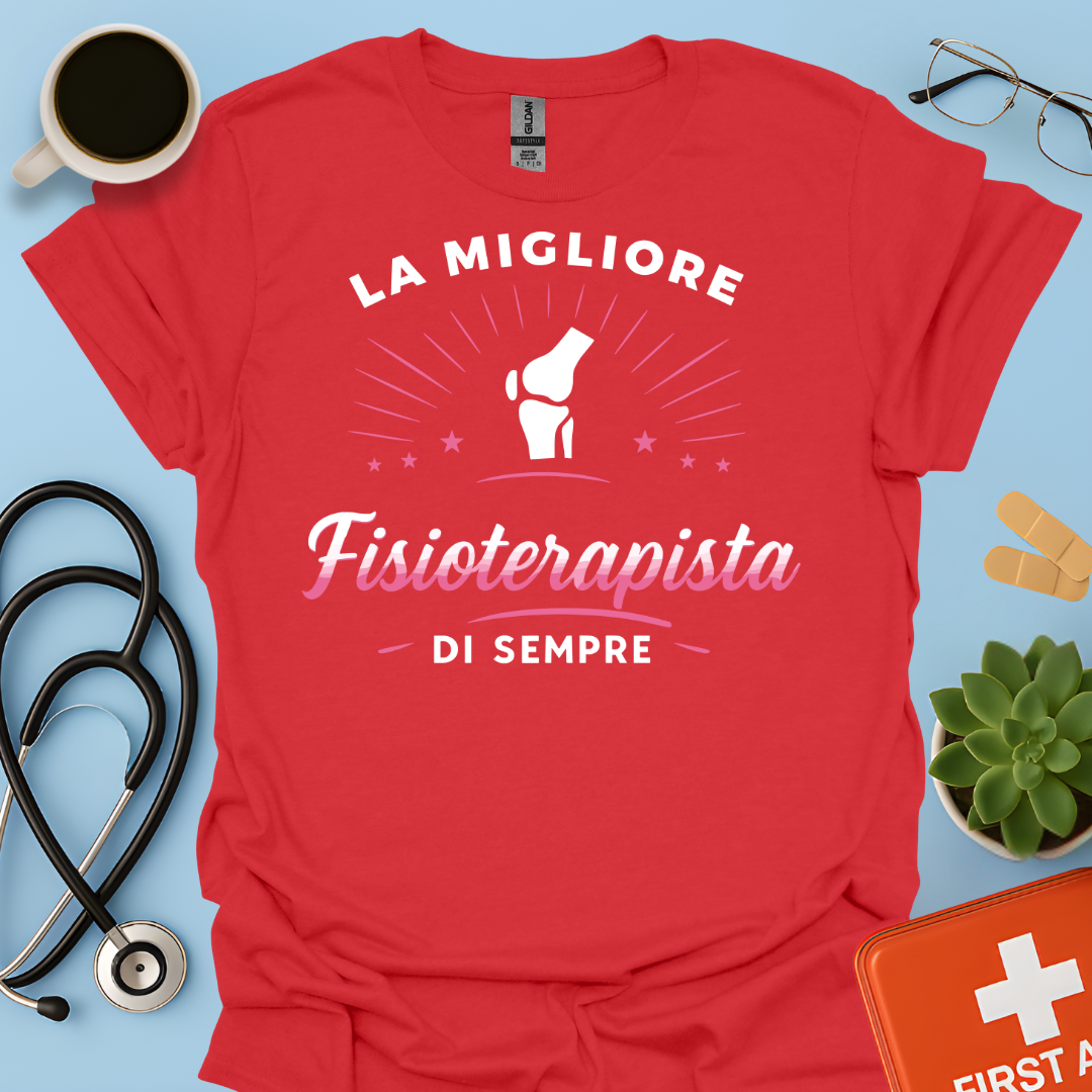 La Migliore Fisioterapista Di Sempre - Fisioterapista Donna Maglietta