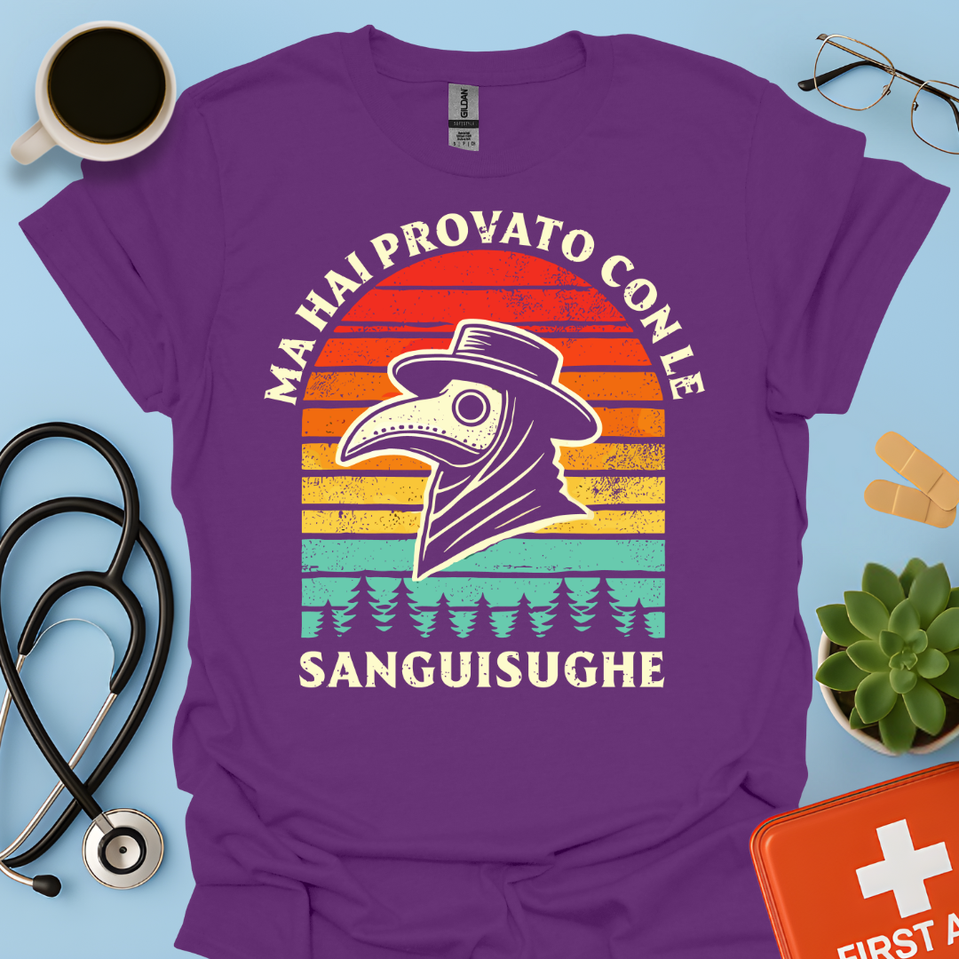 Ma Hai Provato Con Le Sanguisughe - Medico Dottore Maglietta