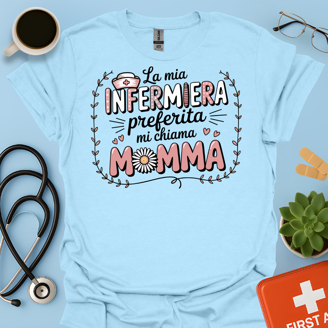 La Mia Infermiera Preferita Mi Chiama Mamma — Orgogliosa mamma di un’infermiera Maglietta