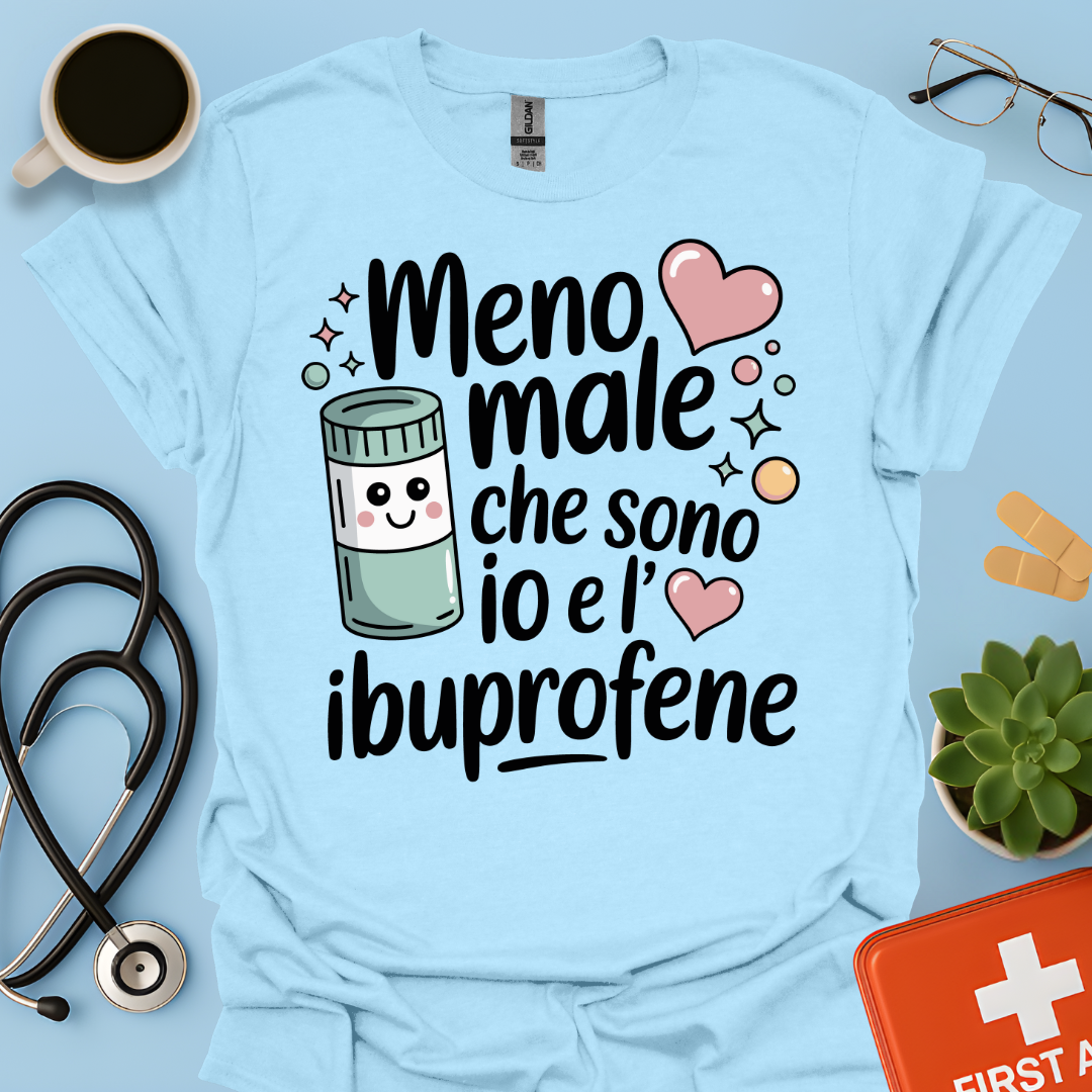 Meno male che ci sono io e l’ibuprofene — Infermiera Dottoressa Maglietta