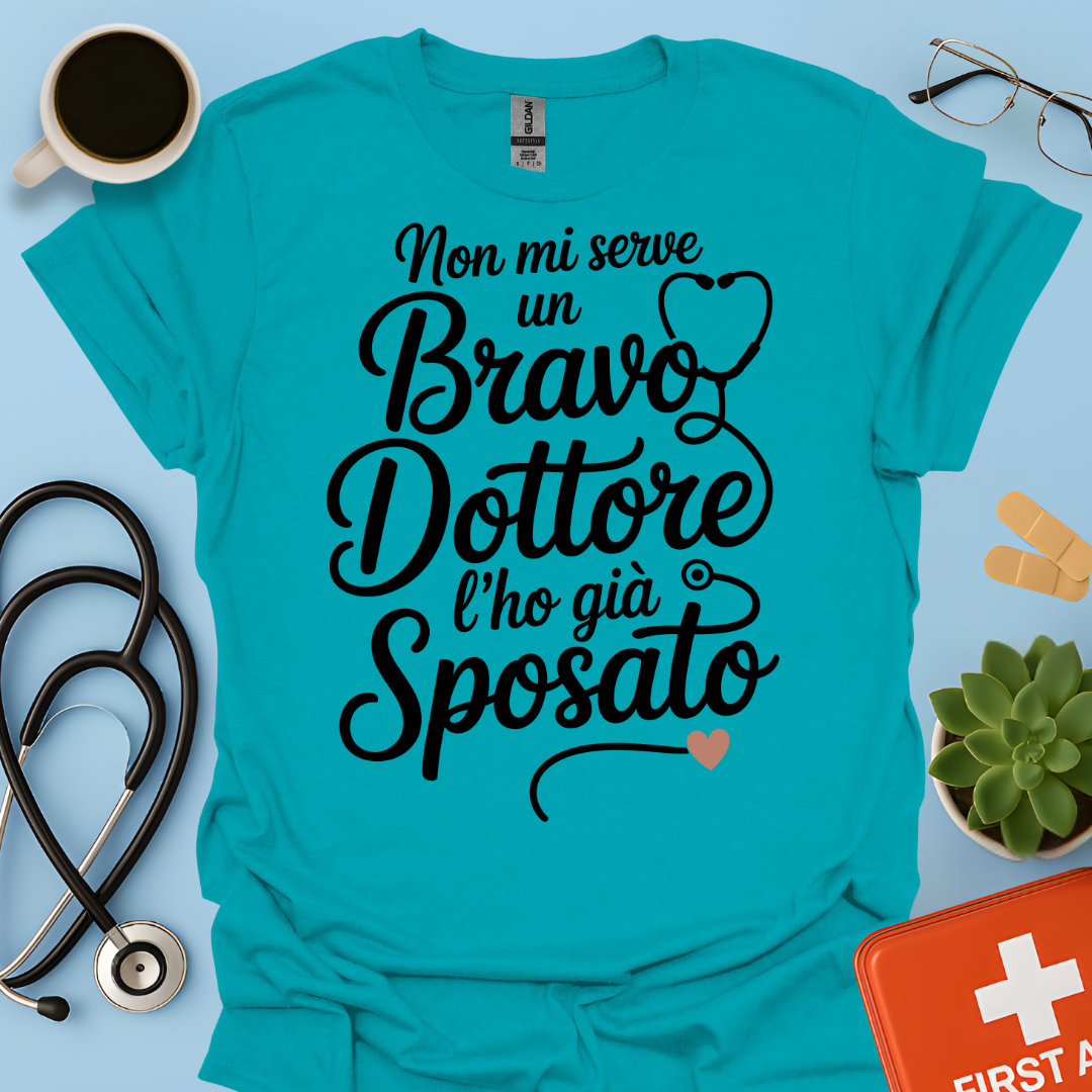 Non Mi Serve Un Bravo Dottore l’ho Già Sposato Moglie Del Dottore Maglietta
