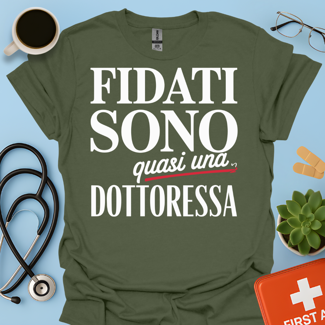 Fidati Sono Quasi Una Dottoressa - Studente Medicina Maglietta
