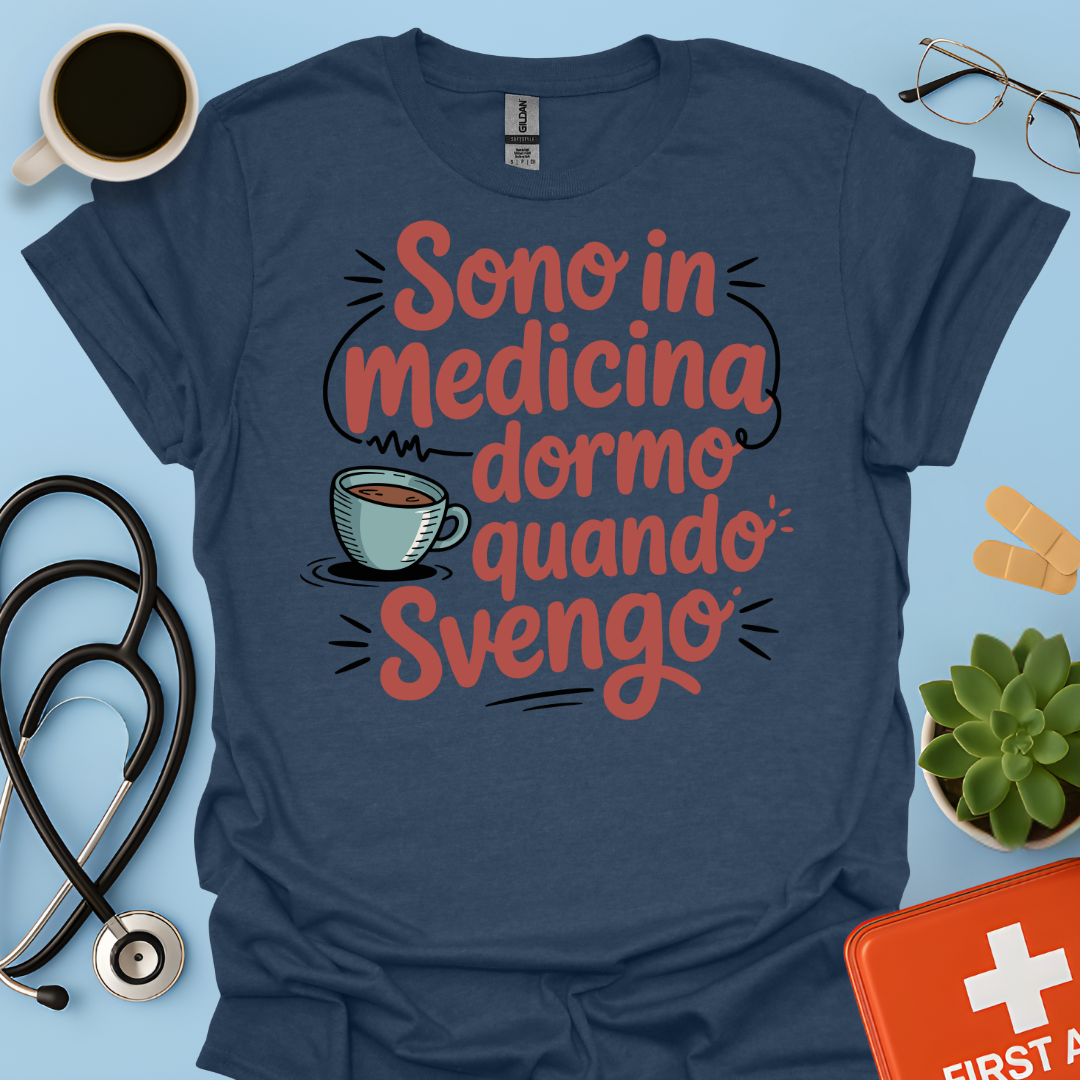Sono in Medicina Dormo Quando Svengo - Studente Medicina Maglietta