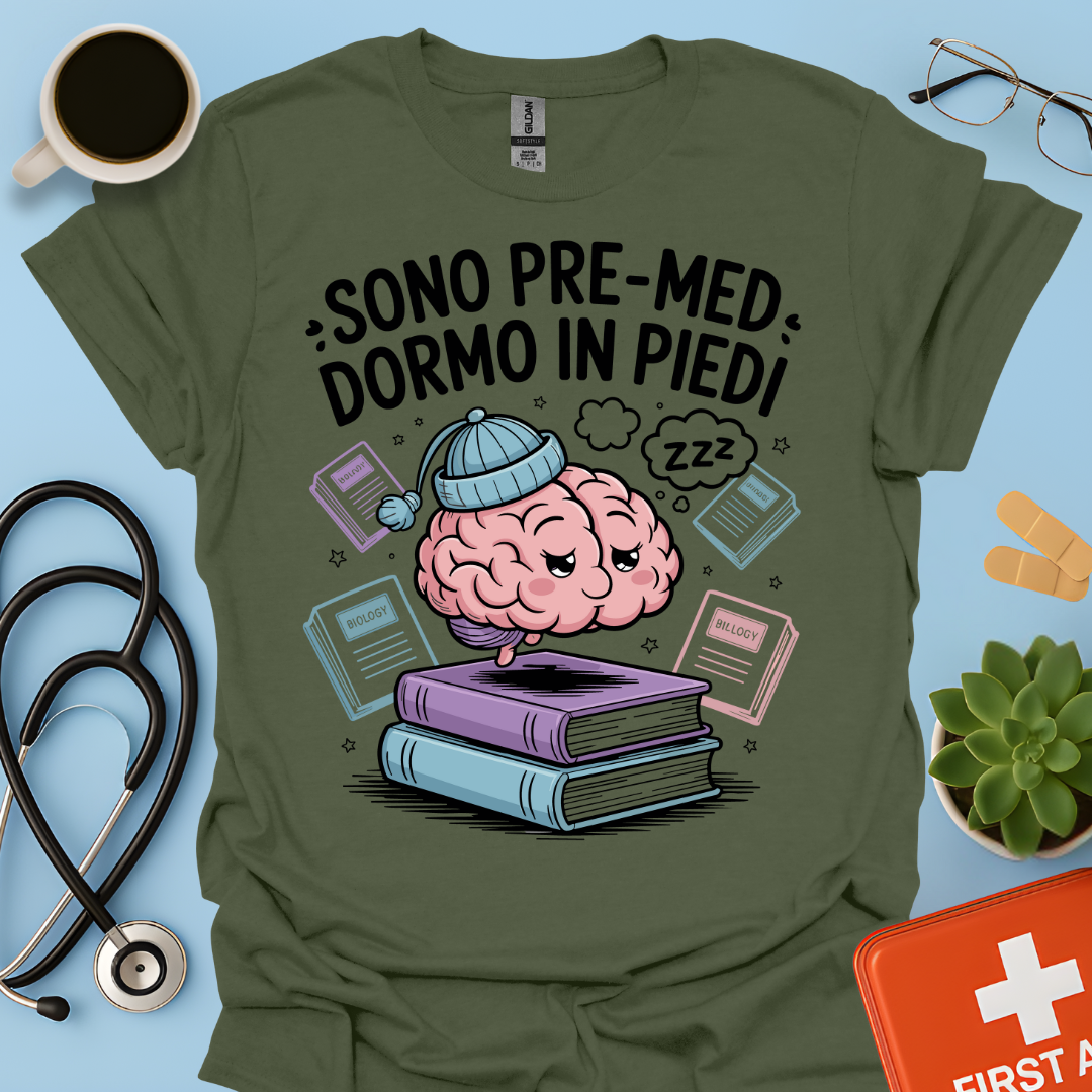 Sono pre-med dormo in piedi - Studente Medicina Maglietta