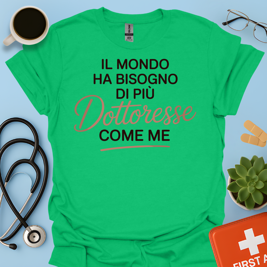 Il Mondo Ha Bisogno di Più Dottoresse Come Me - Dottoressa Maglietta