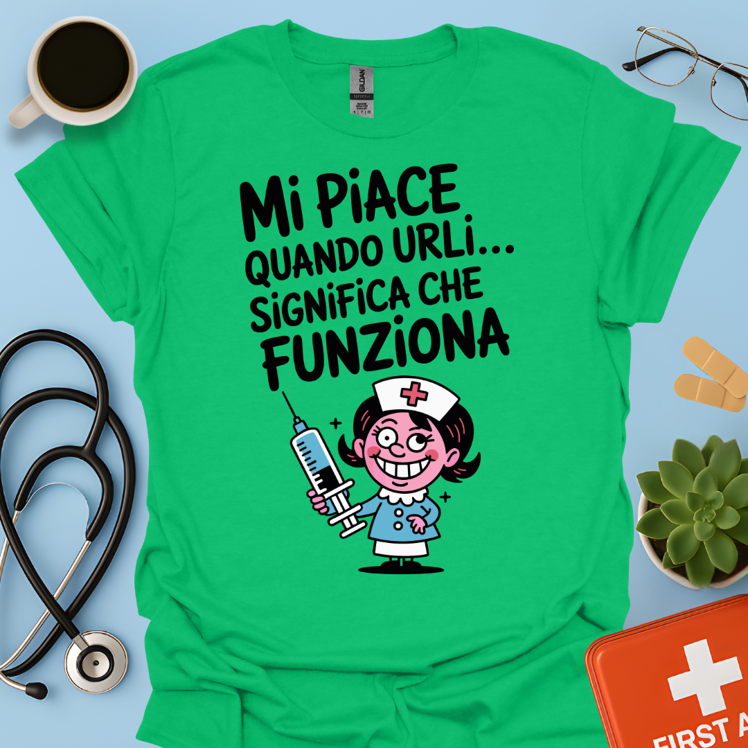 Mi Piace Quando Urli… Significa Che Funziona - Infermiera Maglietta