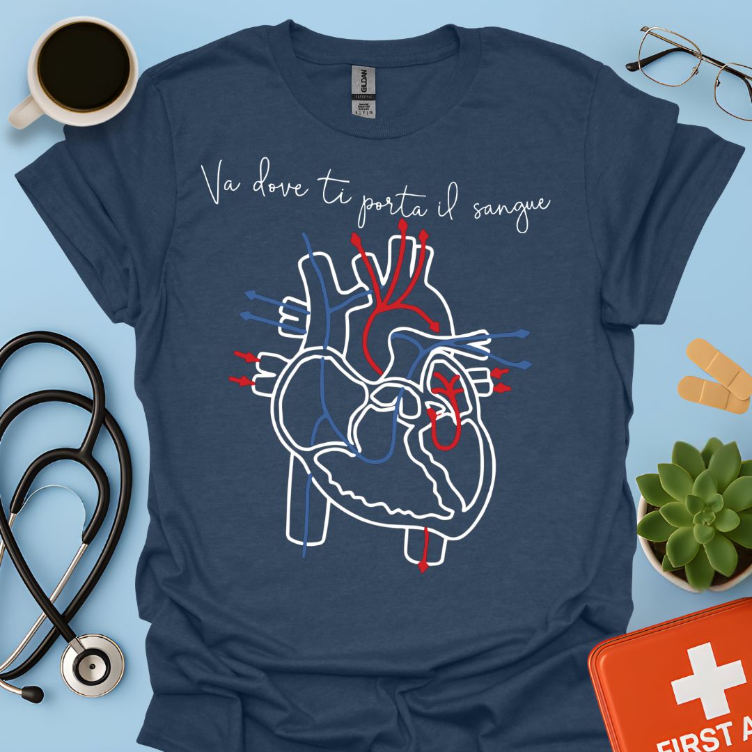 Và Dove Ti Porta il Sangue - Medici Medicina Maglietta