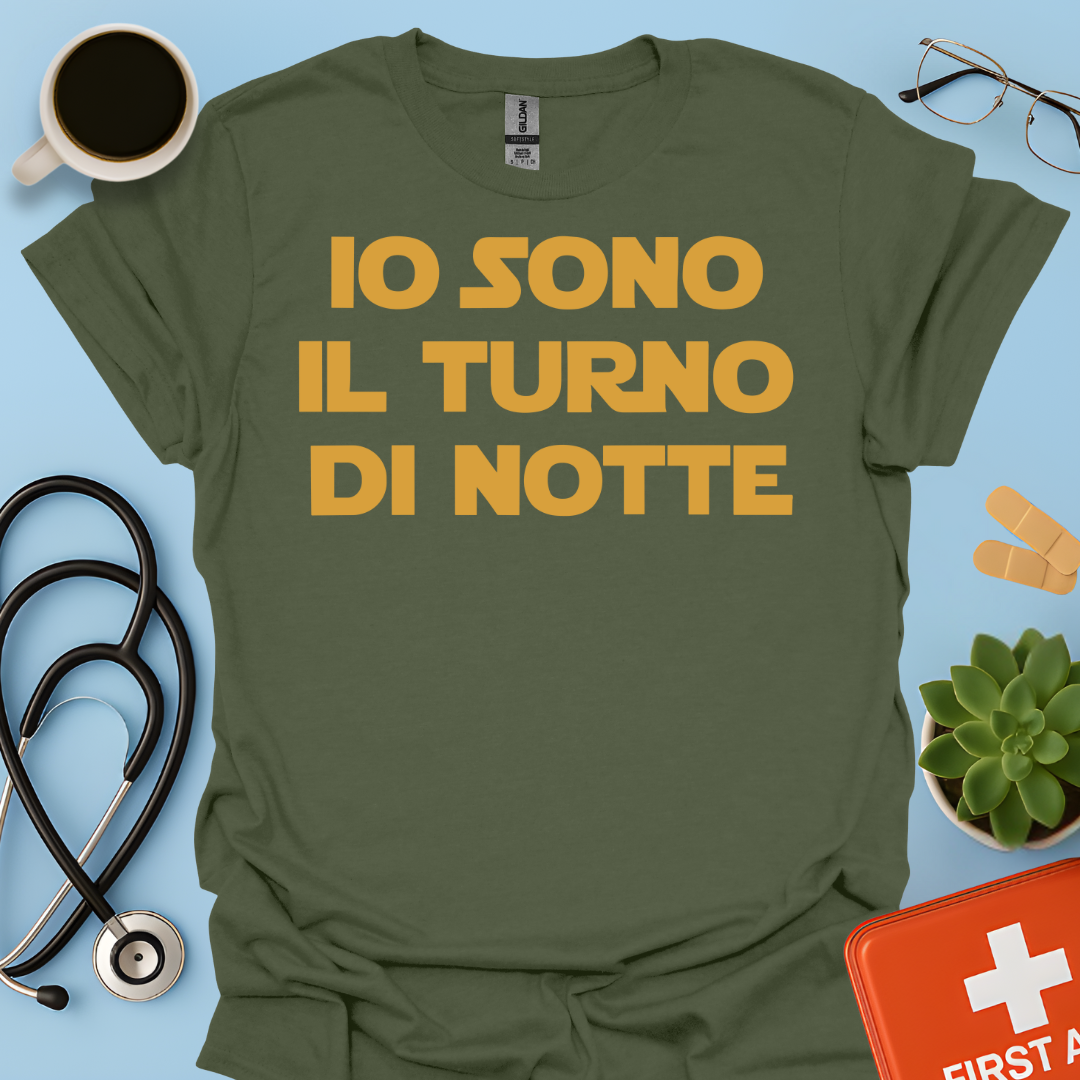 Io Sono Il Turno Di Notte - Medico Dottore Infermiere Maglietta