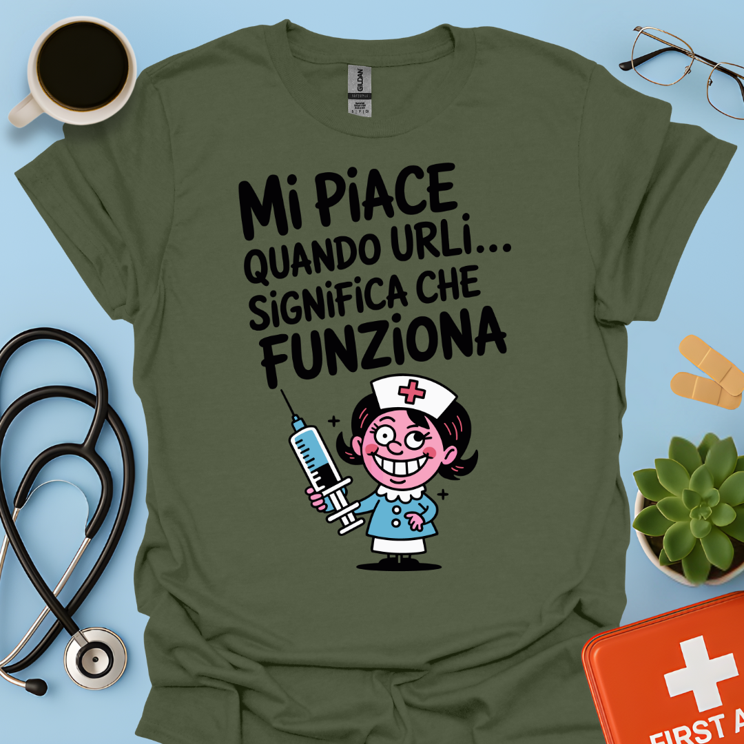 Mi Piace Quando Urli… Significa Che Funziona - Infermiera Maglietta