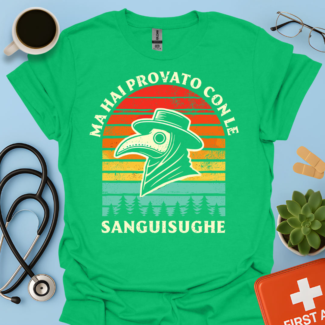 Ma Hai Provato Con Le Sanguisughe - Medico Dottore Maglietta