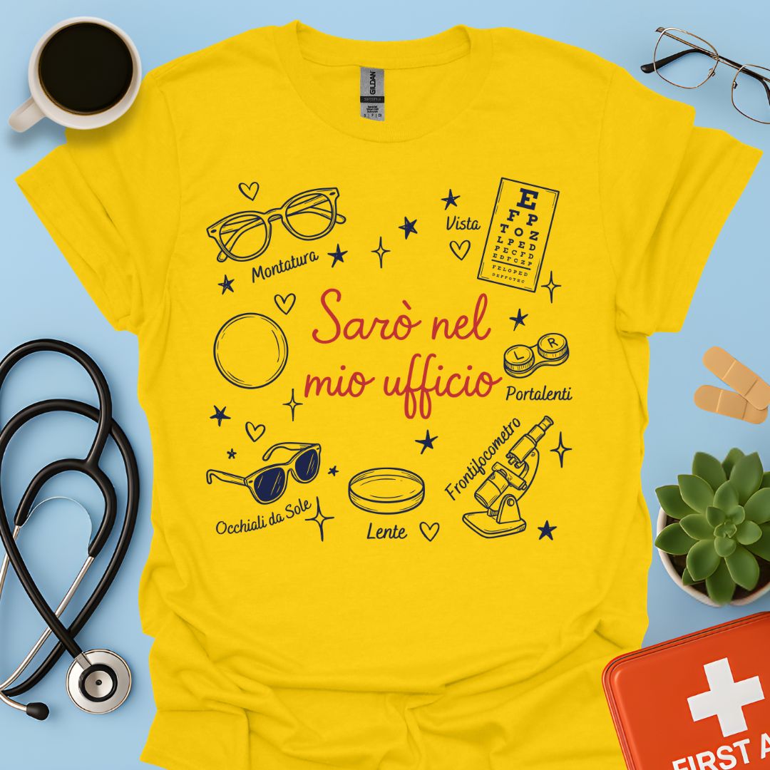 Sarò nel mio ufficio - Maglietta Divertente Ottico e Optometrista