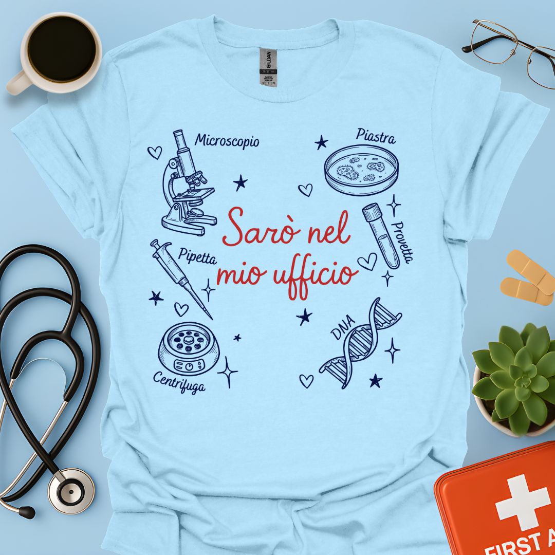 Sarò nel mio ufficio - Maglietta per Tecnico di Laboratorio Biomedico e Ricercatore