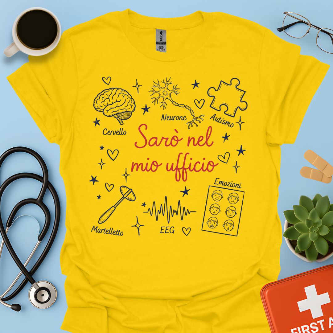Sarò nel mio ufficio - Maglietta Neuropsichiatra Infantile e Neurodiversità