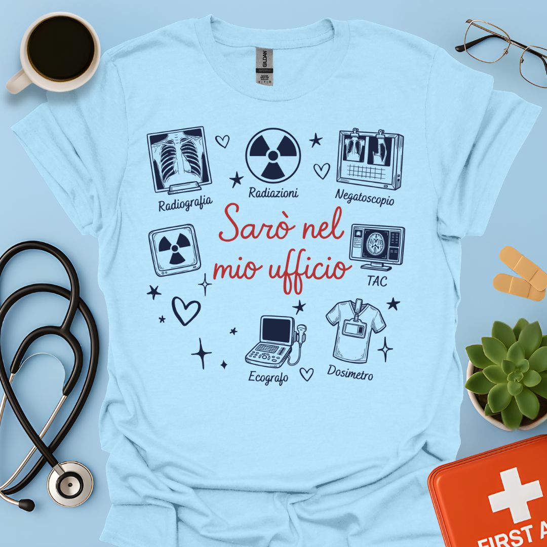 Sarò nel mio ufficio - Maglietta per Radiologa e Tecnico di Radiologia (TSRM)