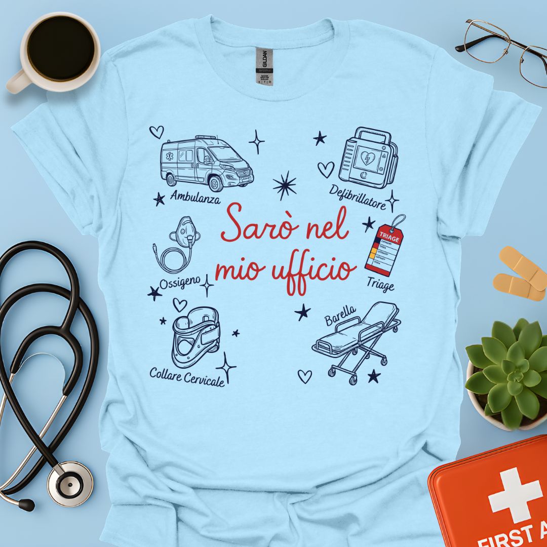 Sarò nel mio ufficio - Maglietta per Soccorritrice e Operatore di Primo Soccorso