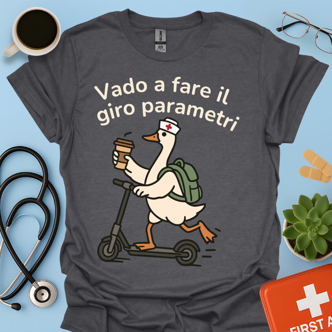 Vado a fare il giro parametri - Maglietta Divertente Oca per Infermiera e OSS