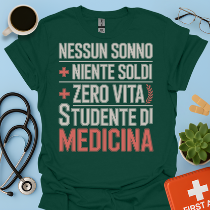 NESSUN SONNO + NIENTE SOLDI + ZERO VITA = STUDENTE DI MEDICINA Maglietta