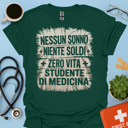 NESSUN SONNO + NIENTE SOLDI + ZERO VITA = STUDENTE DI MEDICINA Maglietta
