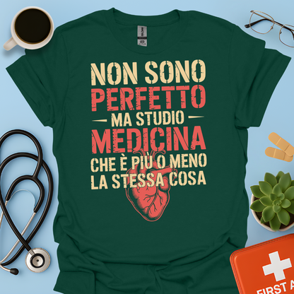 Non Sono Perfetta Ma Studio Medicina Che è Più o Meno la Stessa Cosa Maglietta