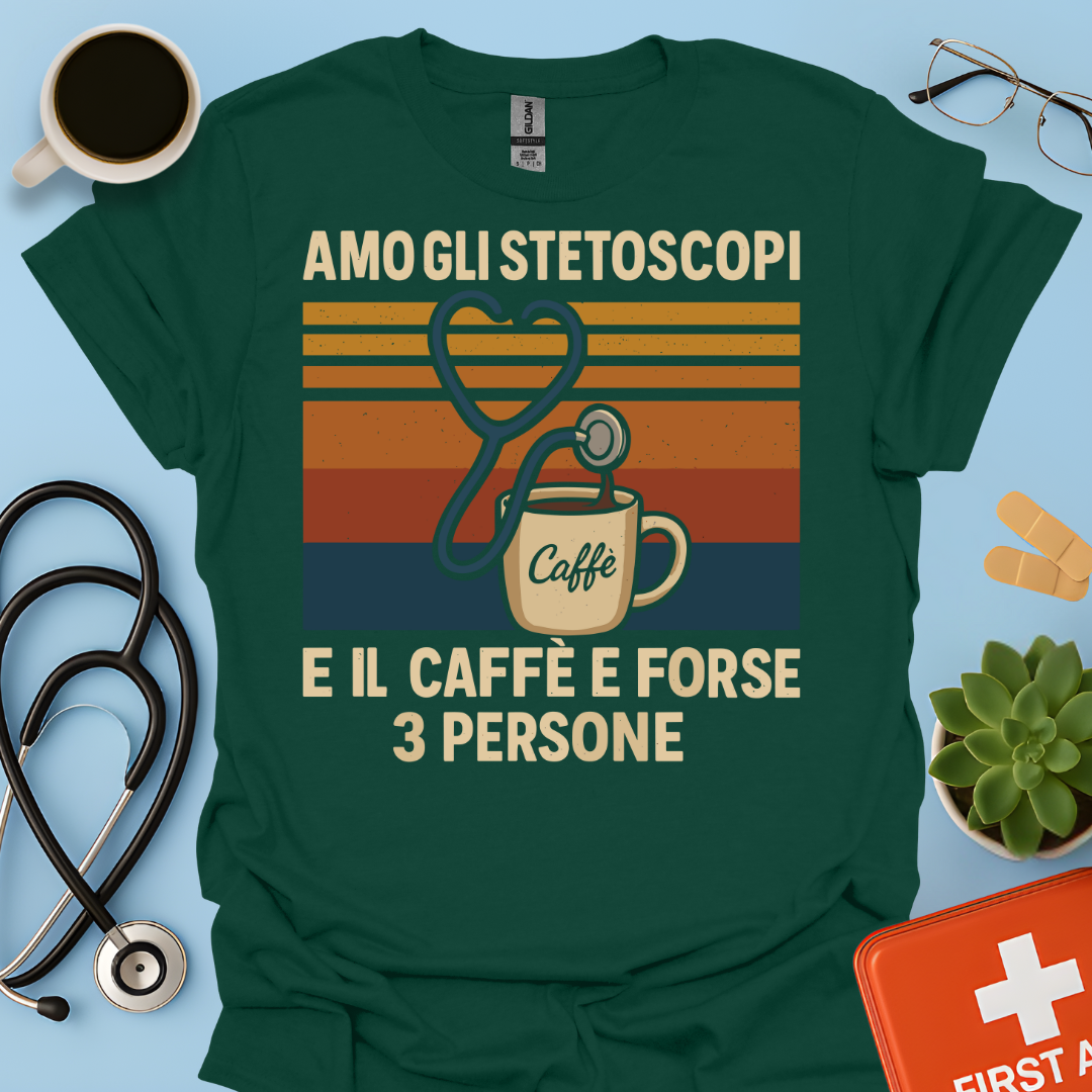 Amo gli stetoscopi, il caffè e forse 3 persone - Dottore Dottoressa Medico Maglietta