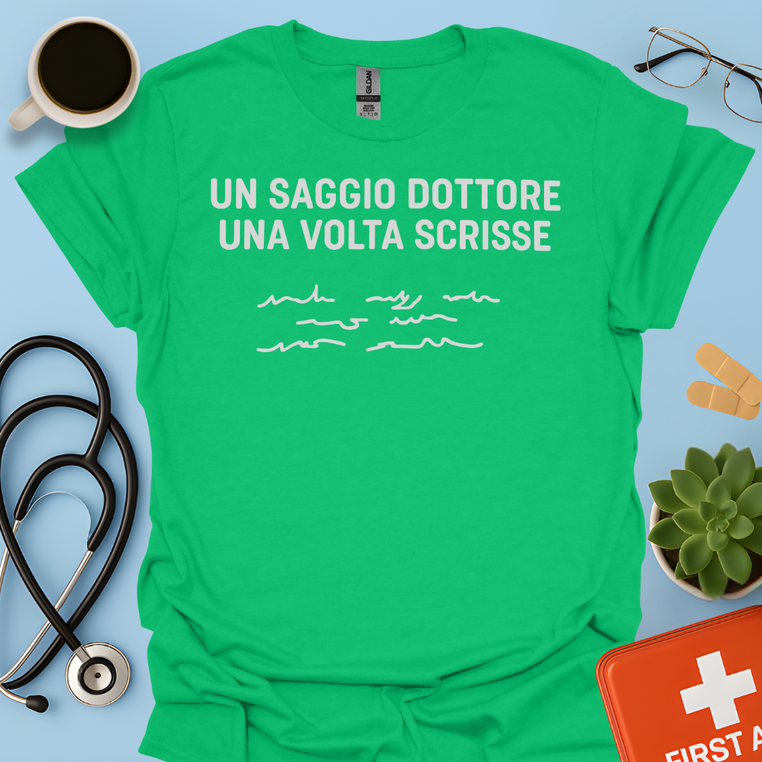 Un Saggio Dottore Una Volta Scrisse Maglietta