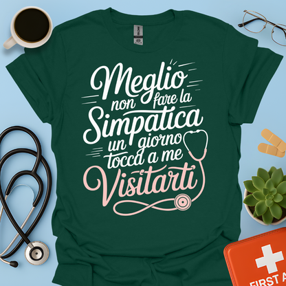 Meglio Non Fare La Simpatica Un Giorno Tocca a Me Visitarti - Infermiera / Dottoressa Maglietta