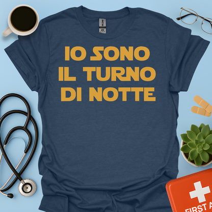 Io Sono Il Turno Di Notte - Medico Dottore Infermiere Maglietta