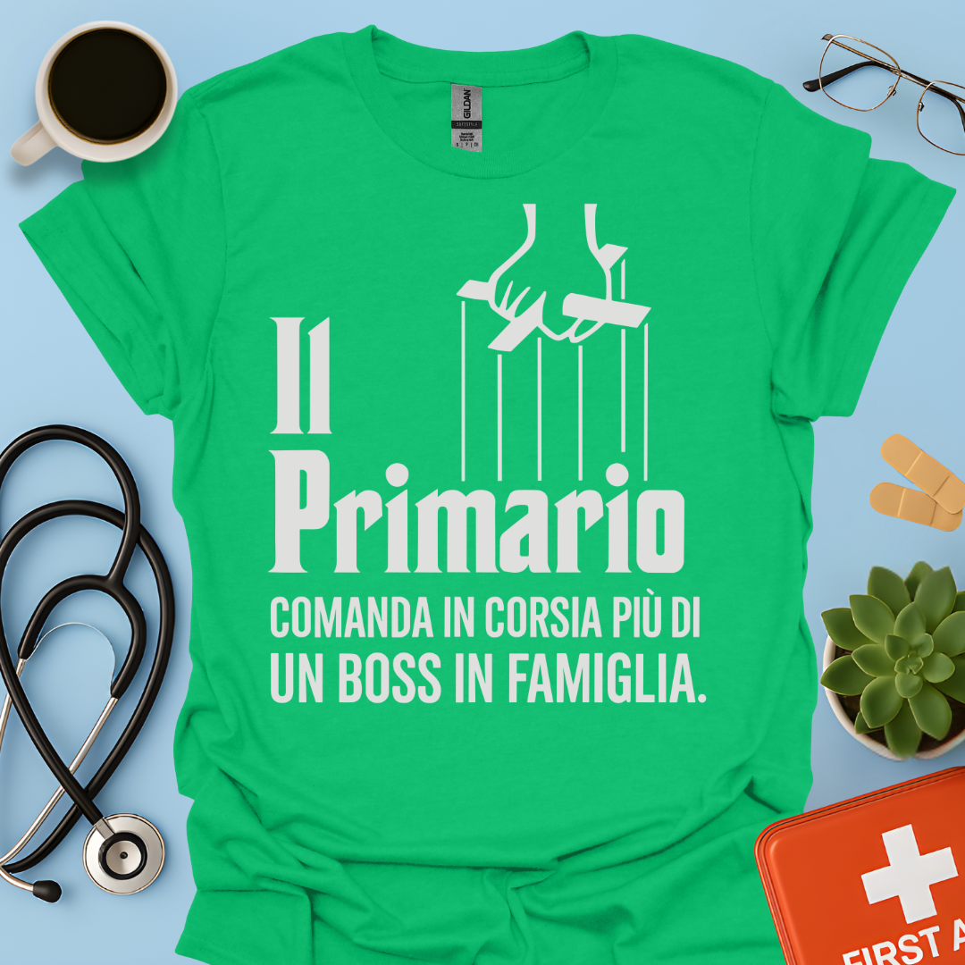 Il Primario Comanda In Corsia Più Di Un Boss In Famiglia - Maglietta