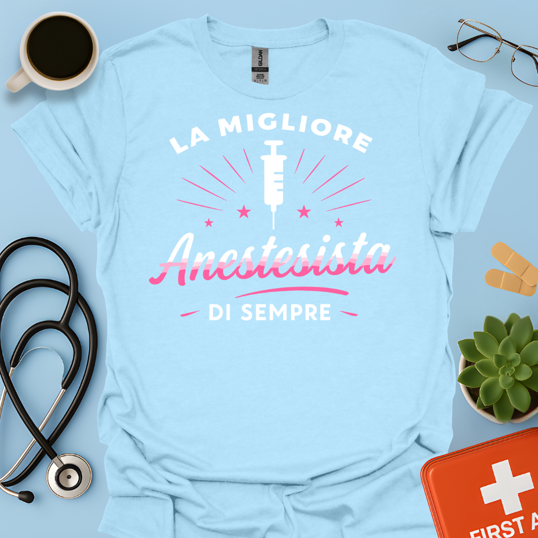 La Migliore Anestesista Di Sempre - Medico Anestesista Maglietta