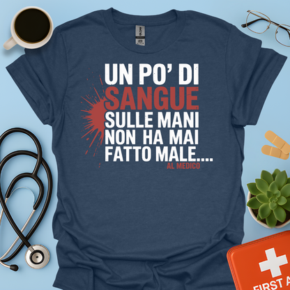 Un po’ di sangue sulle mani non ha mai fatto male... al Medico - Dottore Maglietta