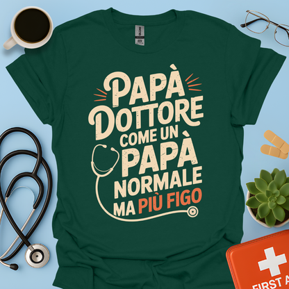 Papà Dottore Come un papà normale ma più figo Maglietta
