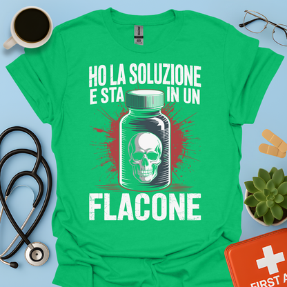 Ho la soluzione e sta in un flacone - Farmacista Maglietta