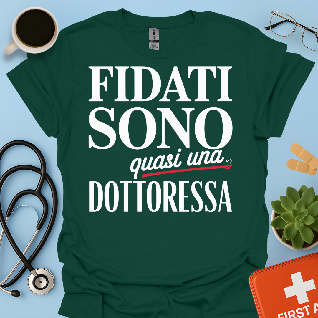 Fidati Sono Quasi Una Dottoressa - Studente Medicina Maglietta