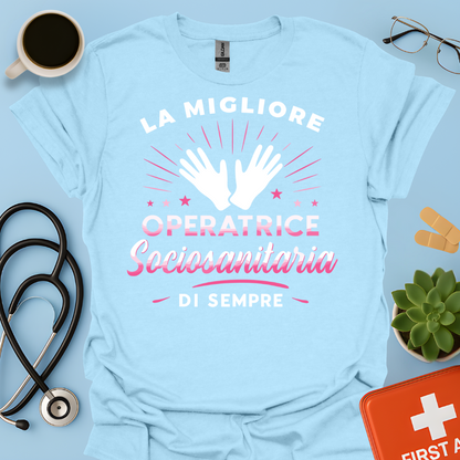 La Migliore Operatrice Sociosanitaria Di Sempre - operatrice sanitaria Donna Maglietta