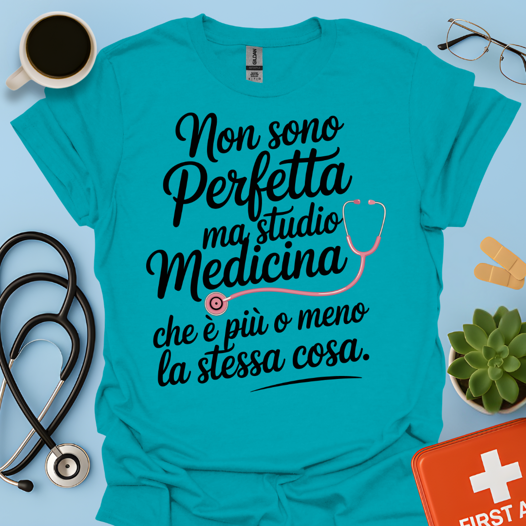 Non Sono Perfetta Ma Studio Medicina Che è Più o Meno La Stessa Cosa Maglietta