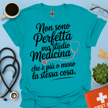 Non Sono Perfetta Ma Studio Medicina Che è Più o Meno La Stessa Cosa Maglietta
