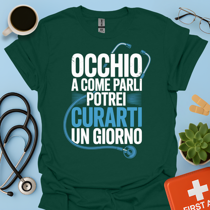 Occhio a Come Parli Potrei Curarti Un Giorno - Studente Medicina / Dottore Maglietta