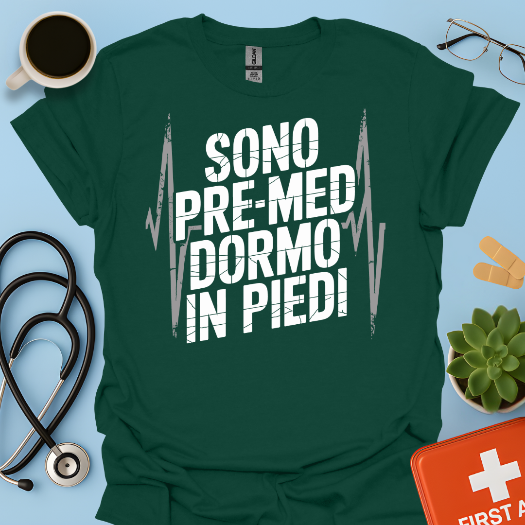 Sono pre-med dormo in piedi - Studente Medicina Maglietta