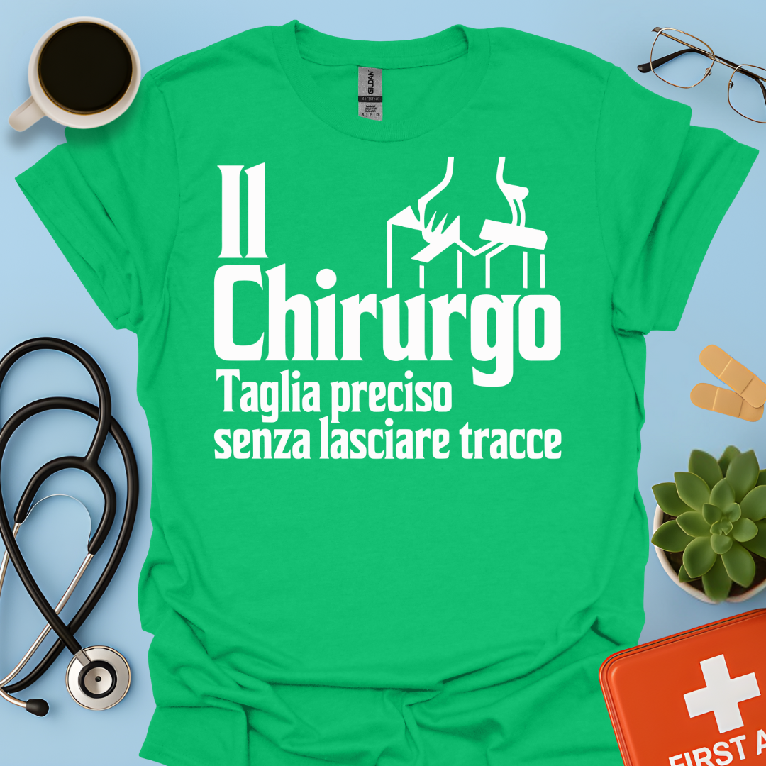Il Chirurgo Taglia Preciso Senza Lasciare Tracce - Medico Chirurgo Maglietta