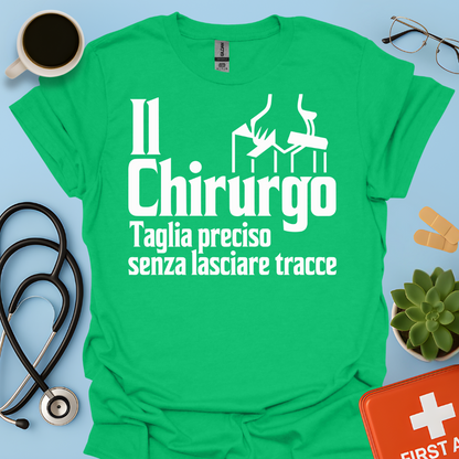 Il Chirurgo Taglia Preciso Senza Lasciare Tracce - Medico Chirurgo Maglietta