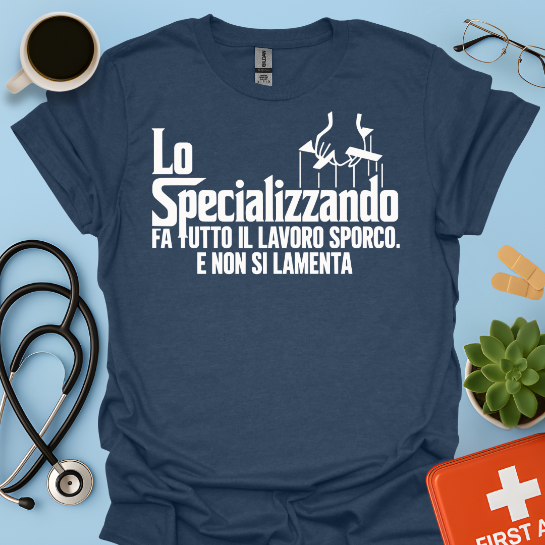 Lo Specializzando Fa tutto il lavoro sporco. E non si lamenta - Medico Maglietta
