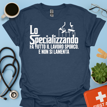 Lo Specializzando Fa tutto il lavoro sporco. E non si lamenta - Medico Maglietta