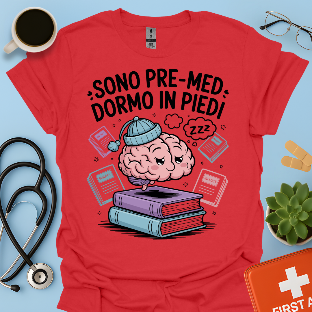 Sono pre-med dormo in piedi - Studente Medicina Maglietta