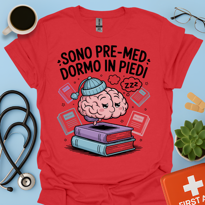 Sono pre-med dormo in piedi - Studente Medicina Maglietta