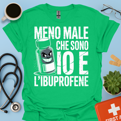 Meno male che ci sono io e l’ibuprofene - Farmacista Maglietta