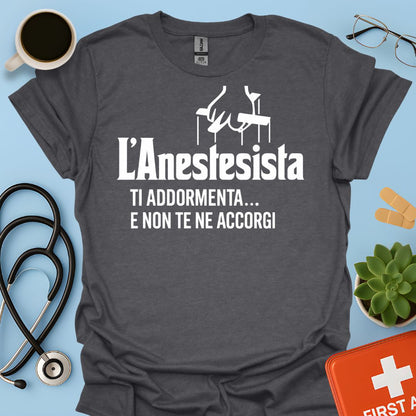 L'anestesista ti addormenta... e non te ne accorgi - Medico Anestesista Maglietta