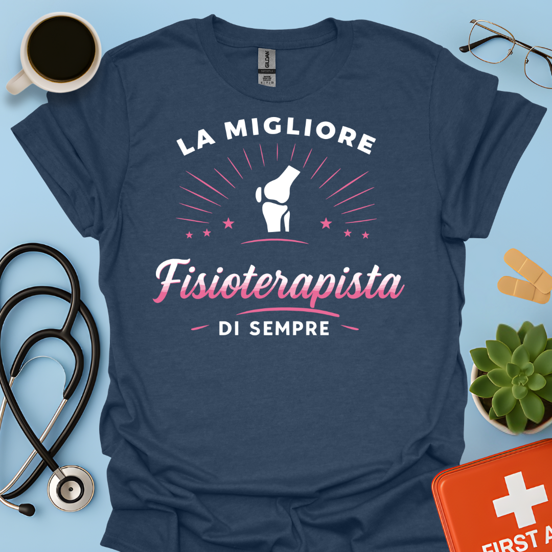 La Migliore Fisioterapista Di Sempre - Fisioterapista Donna Maglietta