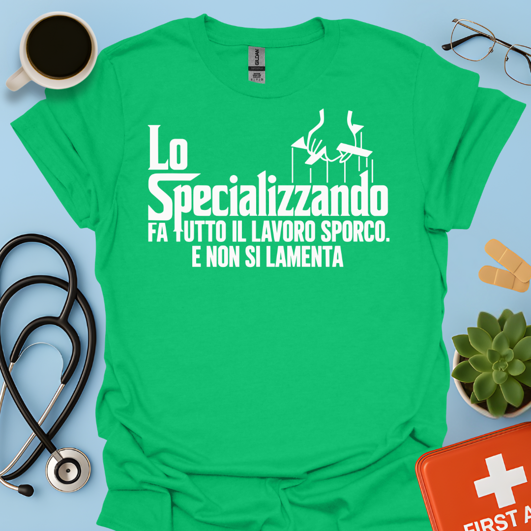 Lo Specializzando Fa tutto il lavoro sporco. E non si lamenta - Medico Maglietta