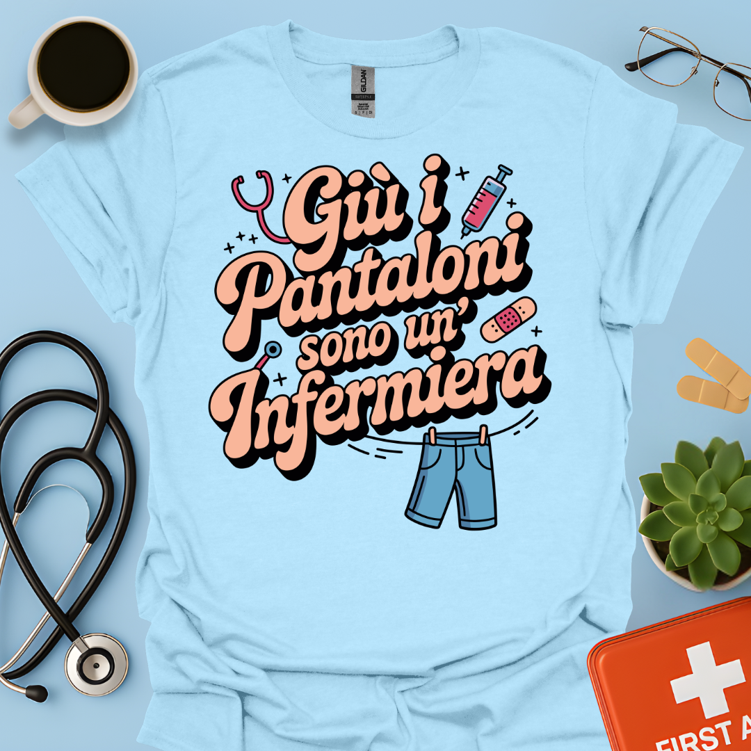 Giù i pantaloni sono un’infermiera - Infermiera Maglietta